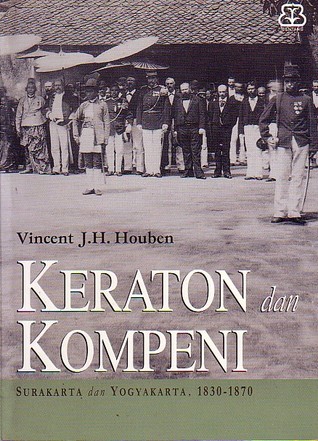 Keraton dan Kompeni : Surakarta dan Yogyakarta 1830 – 1870